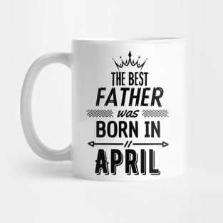 The best father was born in april Mug